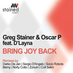 GREG STAINER, OSCAR P Ft D'LAYNA - Bring Joy Back (Berny Remix)[Stained Music]