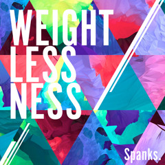 Spanks - Weightlessness