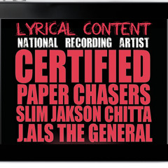 The Certified Paper Chasers: Lyrical Content ft. Slim Jakson & J.AL's The General