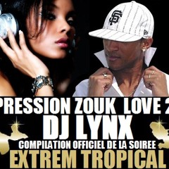PRESSION ZOUK LOVE. Vol II. / by DJ LYNX Officiel son Brand New tropical.