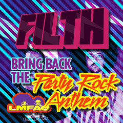 Bring Back The Party Rock Anthem (Filth Mash-Up) - LMFAO