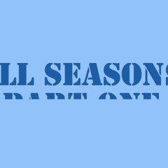 All seasons - part one - dj yepyouknowhim