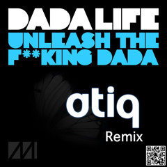 Dada Life - Unleash The Fucking Dada (Atiq Dubstep Remix)