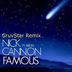 Famous - Nick Cannon (ft. Akon) (GrüvStar Tribal Remix) FREE DOWNLOAD