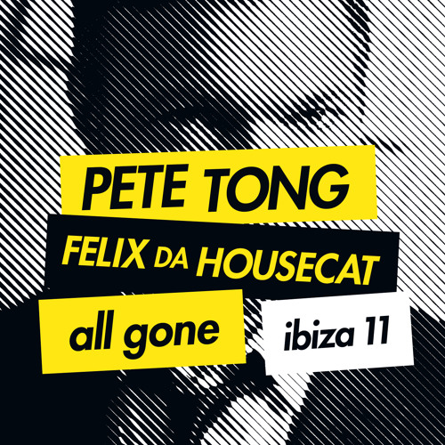 PETE TONG AND FELIX DA HOUSECAT - ALL GONE IBIZA 11