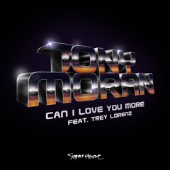 Can I Love You More - Tony Moran feat. Trey Lorenz (Moran & RiggRadio Mix)