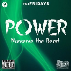 TGIF 9* Power by Nonsense Tha Beast