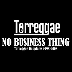 No Business Thing - Torreggae Dubplates 1998-2008