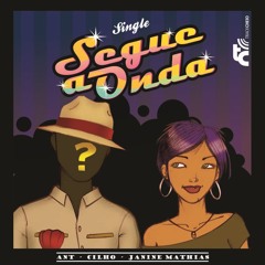 Ant, Cilho & Janine Mathias - Segue a Onda (prod. Cilho)