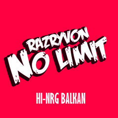 HI-NRG BALKAN - RAZRIVON NO LIMIT