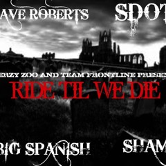 Ride Til We Die-Tripp Diamond,SDot,Big Spanish and Sham