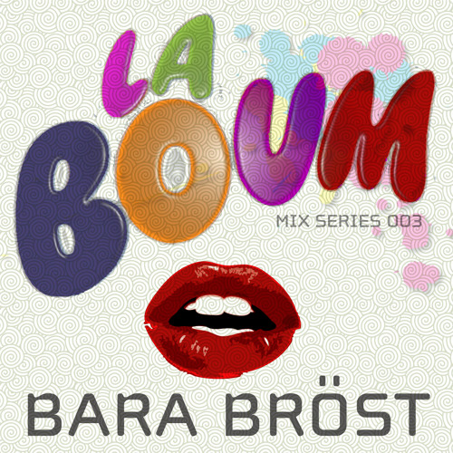 La Boum 003 - Bara Bröst's Lazy Afternoon Mix
