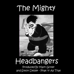 Mighty Headbangers In The House - The Mighty Headbangers