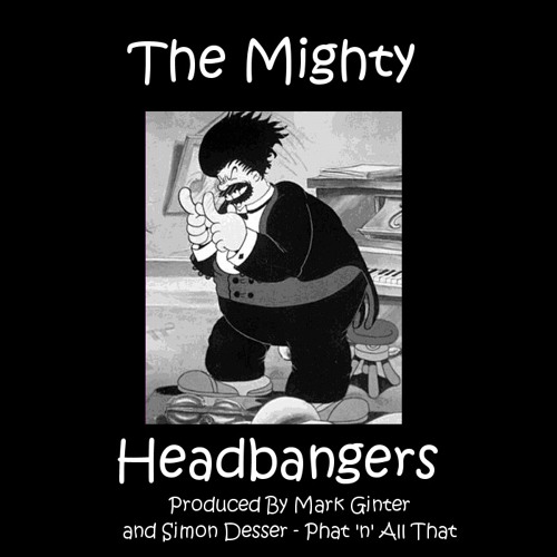 Mighty Headbangers In The House - The Mighty Headbangers