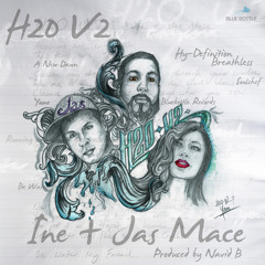 H20 V.2 - Jas Mace & Ine (produced by navid b)