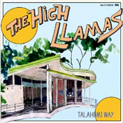 The High llamas -Talahomi Way