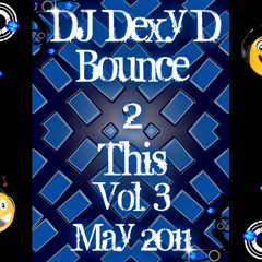 DJ Dexy D - Bounce2This Vol.3 - May 2011