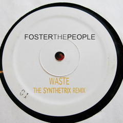 Foster The People - Waste (The Synthetrix Remix)