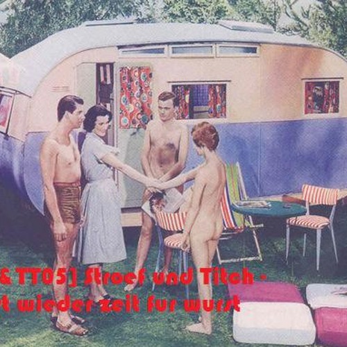 STR&TT05 Stroef & Titch - Est ist wieder zeit fur wurst part 1