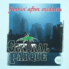 Central Parque - Funkin´After Midnite 1984