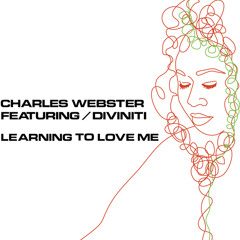 Charles Webster feat. Diviniti - "Learning to Love Me" (Original Mix)