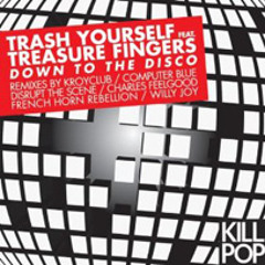 Trash Yourself & Treasure Fingers - Down To The Disco[Disrupt The Scene rmx]