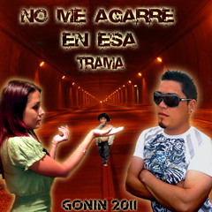 Gonin - No Me Agarre En Esa Trama www.Gonincr.co.cc