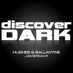 Hughes and Ballantine - Jawbreak-R (Discover Dark) (Sample)