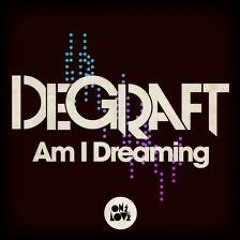 DeGraft - Am I Dreaming (Chris Kaeser Remix)