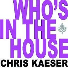 Chris Kaeser - Who's In The House (Chuckie Remix)