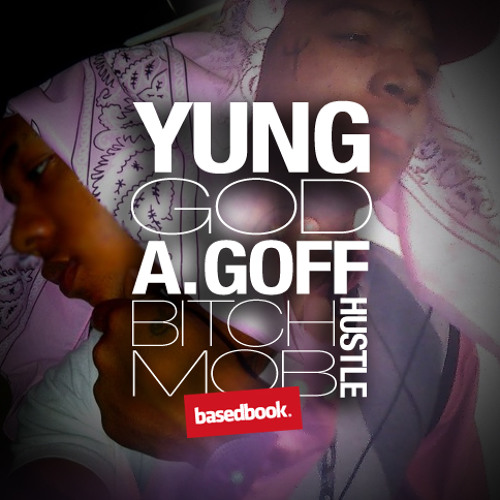 YUNG GOD + A GOFF - BITCHMOB HUSTLA