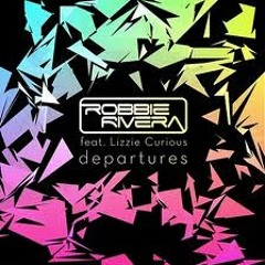 Robbie Rivera - Departures feat. Lizzie Curious (Chris kaeser & Stonebridge)