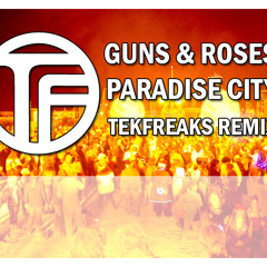 Guns and Roses - Paradise City (TekFreaks Remix) [FREE 320mp3 DOWNLOAD]