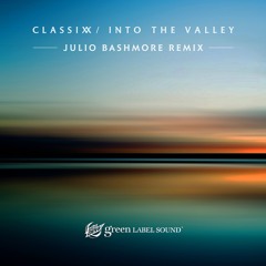 Classixx Feat. Karl Dixon - "Into The Valley (Julio Bashmore Remix)"