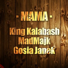 Mama - King Kalabash, MadMajk, Gosia Janek (prod. KaCeZet, MadMajk)