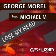 George Morel featuring Michael M, Lose my head.