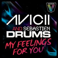Avicii & Sebastien Drums - My Feelings For You (The Noise Remix)[OUT NOW]