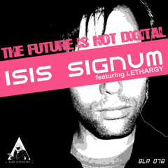 Isis Signum feat. Lethargy – Future is not Digital (Hyboid Remix)