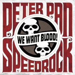 Peter Pan Speedrock - We Want Blood