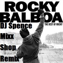 Gonna Fly Now (Rocky Theme) (DJ Spence Mixx-Shop Remix)