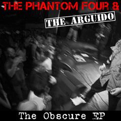 The Phantom Four & The Arguido - The Obscure
