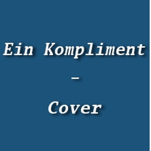 Ein Kompliment (Sportfreunde Stiller Cover)