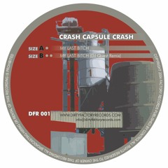 Crash Capsule Crash DFR001 My last bitch original 2003