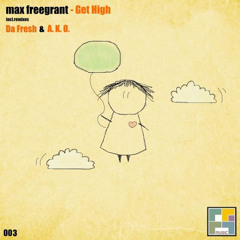 Max Freegrant - Get High (Da Fresh rmx) (Freegrant Music)