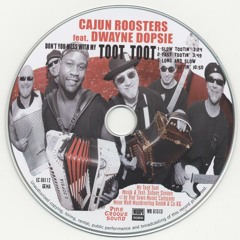 Cajun Roosters feat. Dwayne Dopsie: Don't mess with my Toot Toot (Long and slow mix)