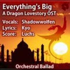 A Dragon Lovestory - OST - Everything's Big