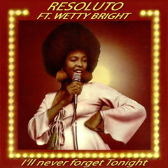[Free Download] Resoluto - I'll never forget Tonight ft. Wetty Bright