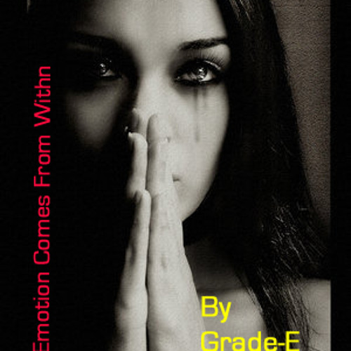 GRADE-E: Emotion Comes From Within [Soundclound Free Promo]