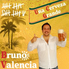 Bruno Valencia - Una Cerveza Grande