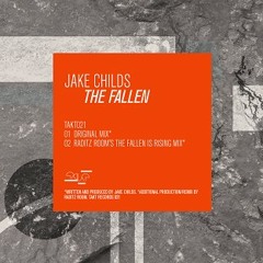 TK021 Jake Childs - The Fallen (Original Mix)